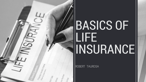 Basics of Life Insurance - Robert Taurosa